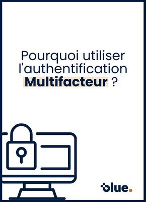 Pourquoi utiliser l'authentification Multifacteur ? (MFA)