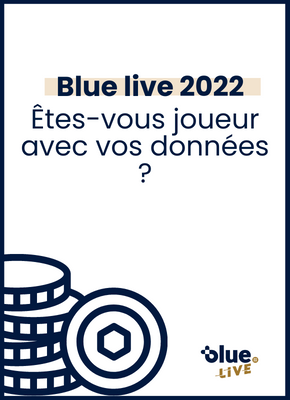 Blue Live 2022 : Êtes-vous joueur avec vos données ?