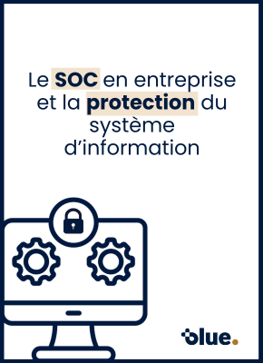 Comment l'utilisation d'un SOC peut-il aider à protéger le système d'information et les données d'une entreprise ?
